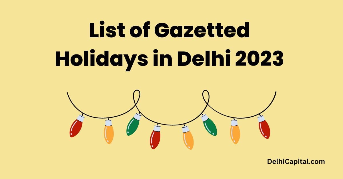 List of Gazetted Holidays in Delhi 2023 Delhi Capital