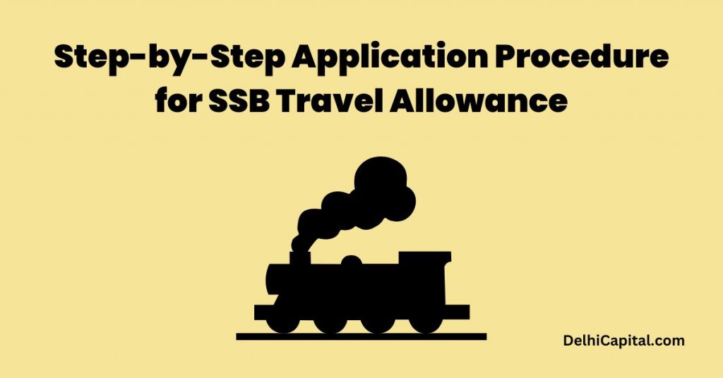 Step-by-Step Application Procedure for SSB Travel Allowance
