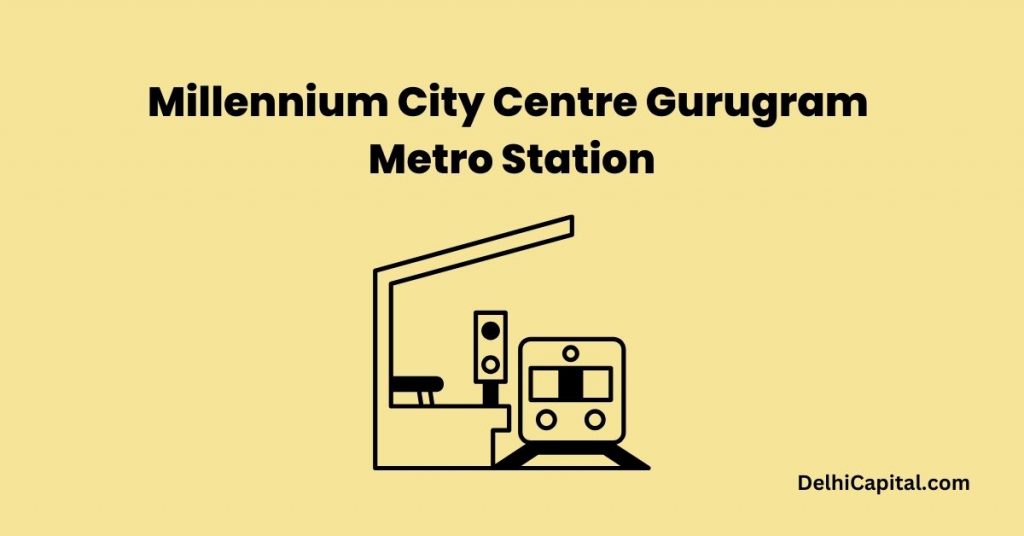 Millennium City Centre Gurugram Metro Station
